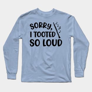 Sorry I Tooted So Loud Clarinet Marching Band Cute Funny Long Sleeve T-Shirt